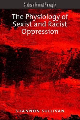Cover of The Physiology of Sexist and Racist Oppression