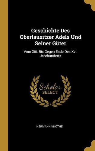 Cover of Geschichte Des Oberlausitzer Adels Und Seiner Güter