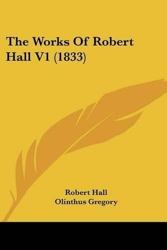 Cover of The Works Of Robert Hall V1 (1833)