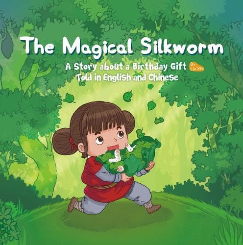 Cover of The Magical Silkworm: A Story about a Birthday Gift Told in English and Chinese
