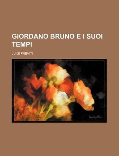 Cover of Giordano Bruno E I Suoi Tempi