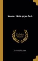 Cover of Von der Liebe gegen Gott.