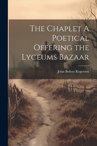 Cover of The Chaplet A Poetical Offering the Lyceums Bazaar