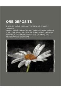 Cover of Ore-Deposits; A Sequel to the 2D Ed. of the Genesis of Ore-Deposits