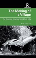 Cover of The Making of a Village; The Dynamics of Adivasi Rural Life in India