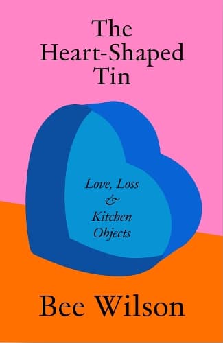 Cover of The Heart-Shaped Tin: Love, Loss and Kitchen Objects