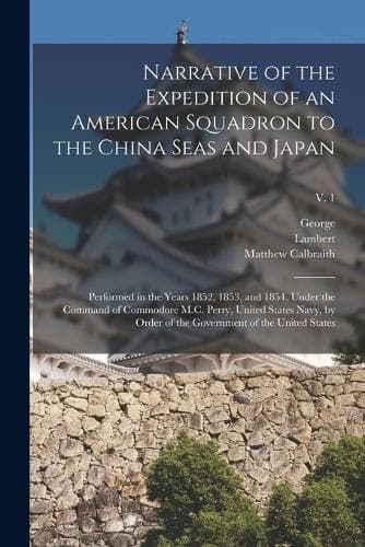 Cover of Narrative of the Expedition of an American Squadron to the China Seas and Japan