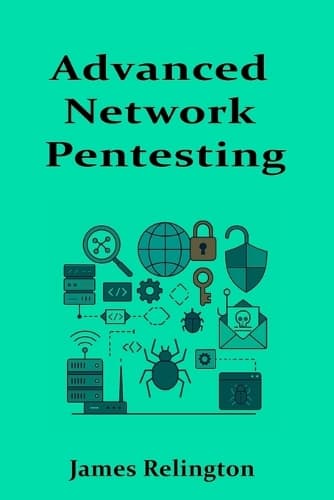 Cover of Advanced Network Pentesting: From Discovery to Exploitation