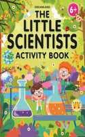 Cover of The Little Scientists Activity Book for Kids Age 6+