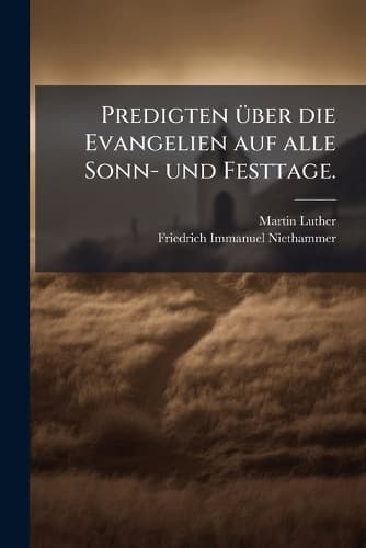 Cover of Predigten Ã1/4ber die Evangelien auf alle Sonn- und Festtage.