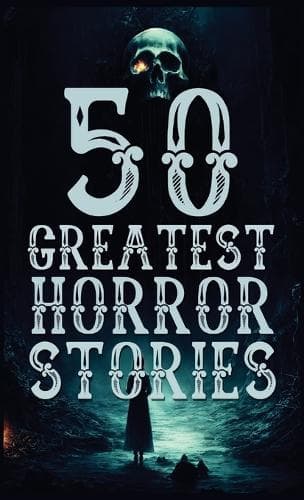 Cover of 50 Greatest Horror Stories