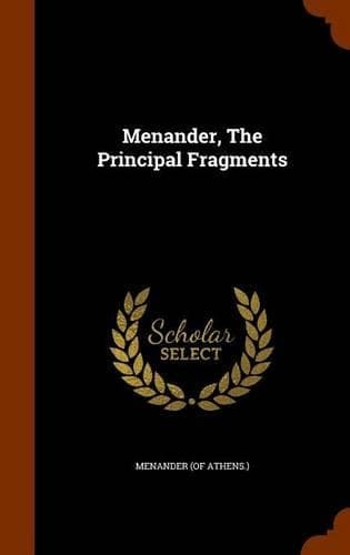 Cover of Menander, The Principal Fragments