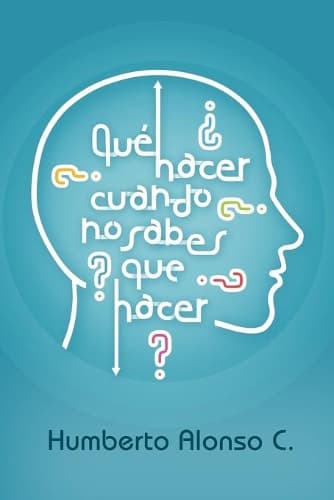 Cover of Que Hacer Cuando No Sabes Que Hacer