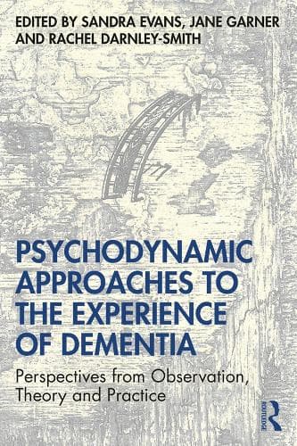 Cover of Psychodynamic Approaches to the Experience of Dementia