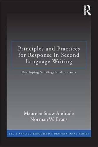 Cover of Principles and Practices for Response in Second Language Writing: Developing Self-Regulated Learners