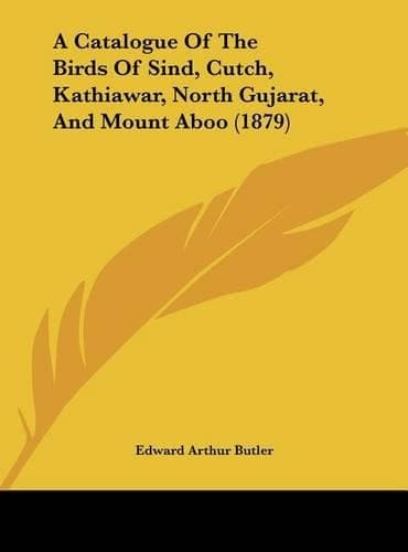Cover of A Catalogue of the Birds of Sind, Cutch, Kathiawar, North Gujarat, and Mount Aboo (1879)