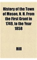 Cover of History of the Town of Mason, N. H. from the First Grant in 1749, to the Year 1858