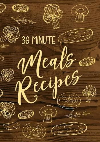 Cover of 30 Minute Meals Recipes: Blank Recipe Cookbook Journal V2