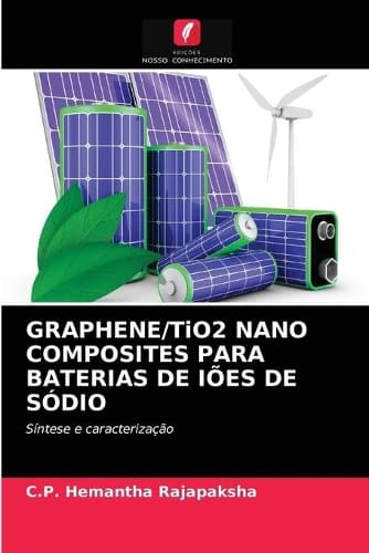 Cover of GRAPHENE/TiO2 NANO COMPOSITES PARA BATERIAS DE IÕES DE SÓDIO
