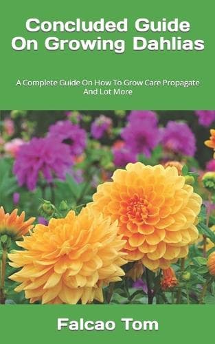 Cover of Concluded Guide On Growing Dahlias