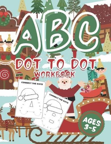 Cover of ABC Dot to Dot Workbook Ages 3-5