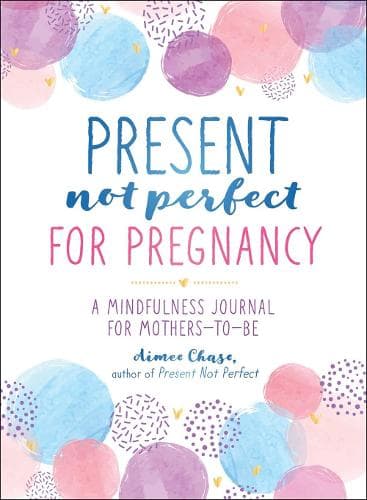 Cover of Present, Not Perfect for Pregnancy