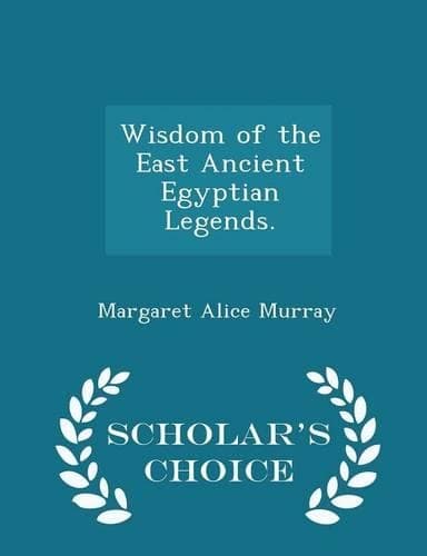Cover of Wisdom of the East Ancient Egyptian Legends. - Scholar's Choice Edition