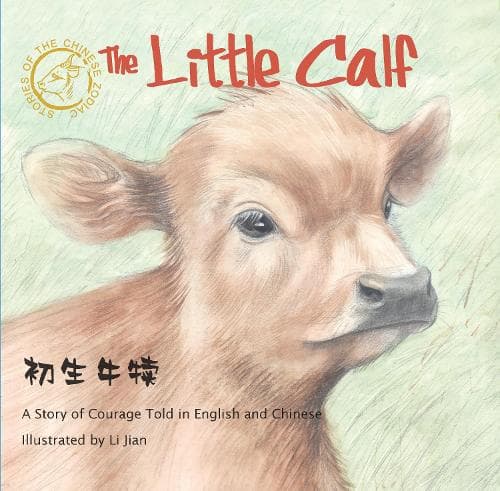 Cover of The Little Calf: A Story of Courage Told in English and Chinese (Stories of the Chinese Zodiac)