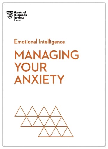 Cover of Managing Your Anxiety (HBR Emotional Intelligence Series)