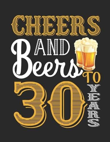 Cover of Cheers And Beers To 30 Years