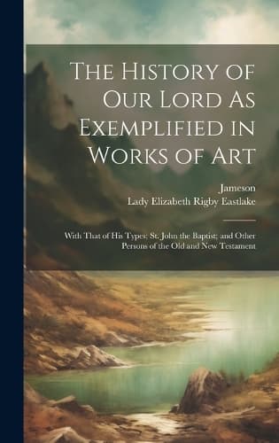 Cover of The History of Our Lord As Exemplified in Works of Art