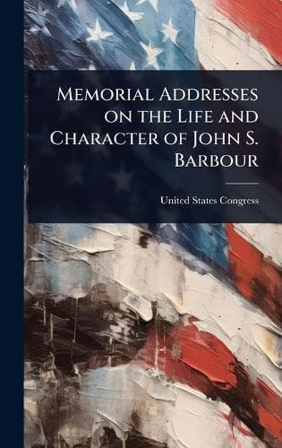Cover of Memorial Addresses on the Life and Character of John S. Barbour