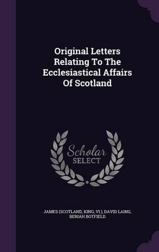 Cover of Original Letters Relating To The Ecclesiastical Affairs Of Scotland