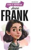 Cover of Anne Frank Icons of Inspiration Illustrated Biography for Kids Age 6 - 12 Years