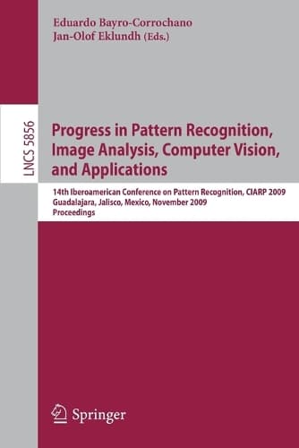 Cover of Progress in Pattern Recognition, Image Analysis, Computer Vision, and Applications: 14th Iberoamerican Conference on Pattern Recognition, CIARP 2009, Guadalajara, Jalisco, México, November 15-18, 2009. Proceedings(Image Processing, Computer Vision, Pattern Recognition, and Graphics)
