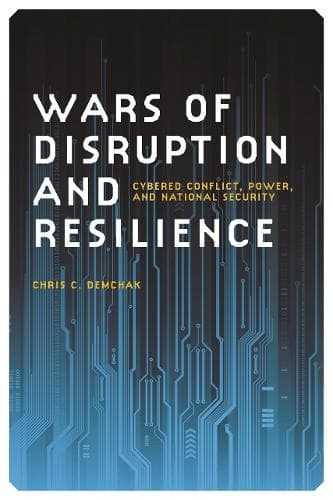 Cover of Wars of Disruption and Resilience: Cybered Conflict, Power, and National Security(Studies in Security and International Affairs)