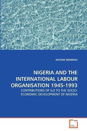 Cover of Nigeria and the International Labour Organisation 1945-1993