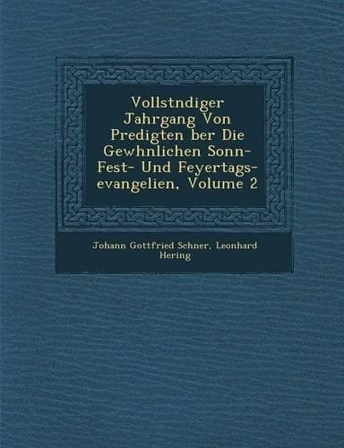 Cover of Vollst Ndiger Jahrgang Von Predigten Ber Die Gew Hnlichen Sonn- Fest- Und Feyertags-Evangelien, Volume 2