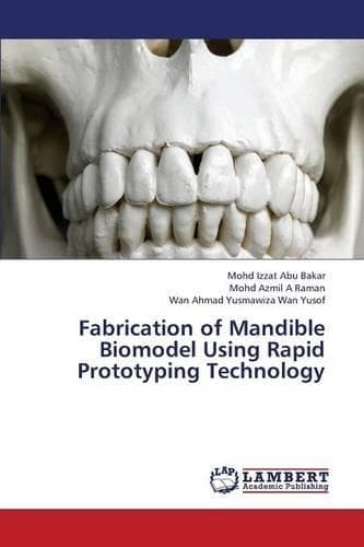 Cover of Fabrication of Mandible Biomodel Using Rapid Prototyping Technology