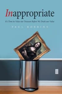 Cover of Inappropriate: It's Time to Value Our Treasure Before We Trash Our Value
