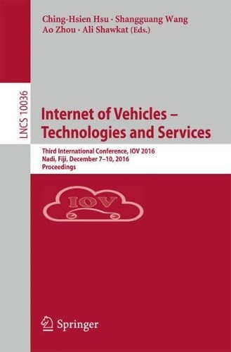 Cover of Internet of Vehicles – Technologies and Services: Third International Conference, IOV 2016, Nadi, Fiji, December 7–10, 2016, Proceedings(10036 Lecture Notes in Computer Science)