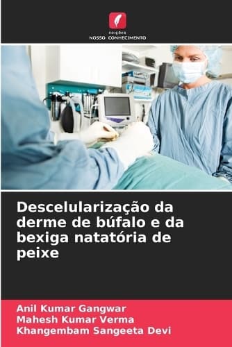 Cover of Descelularização da derme de búfalo e da bexiga natatória de peixe