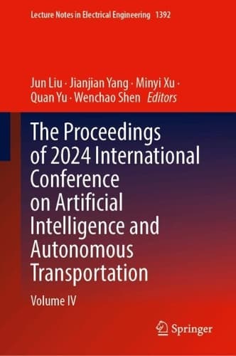 Cover of The Proceedings of 2024 International Conference on Artificial Intelligence and Autonomous Transportation