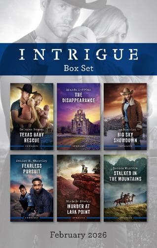 Cover of Intrigue Box Set February 2026/Texas Baby Rescue/The Disappearance/Big Sky Showdown/Fearless Pursuit/Murder At Lava Point/Stalked In The Mountains