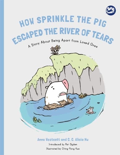 Cover of How Sprinkle the Pig Escaped the River of Tears: A Story About Being Apart From Loved Ones(Hidden Strengths Therapeutic Children's Books)