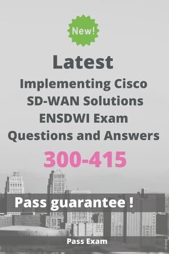 Cover of Latest Implementing Cisco SD-WAN Solutions ENSDWI Exam 300-415 Questions and Answers
