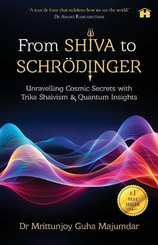 Cover of From Shiva to Schrödinger: Unravelling Cosmic Secrets with Trika Shaivism and Quantum Insights