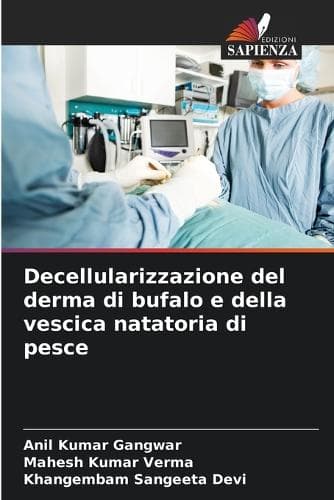 Cover of Decellularizzazione del derma di bufalo e della vescica natatoria di pesce