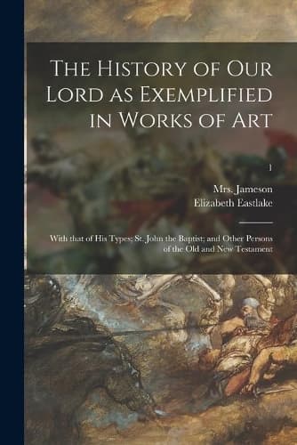 Cover of The History of Our Lord as Exemplified in Works of Art