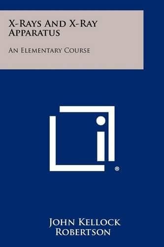 Cover of X-Rays and X-Ray Apparatus: An Elementary Course(English)